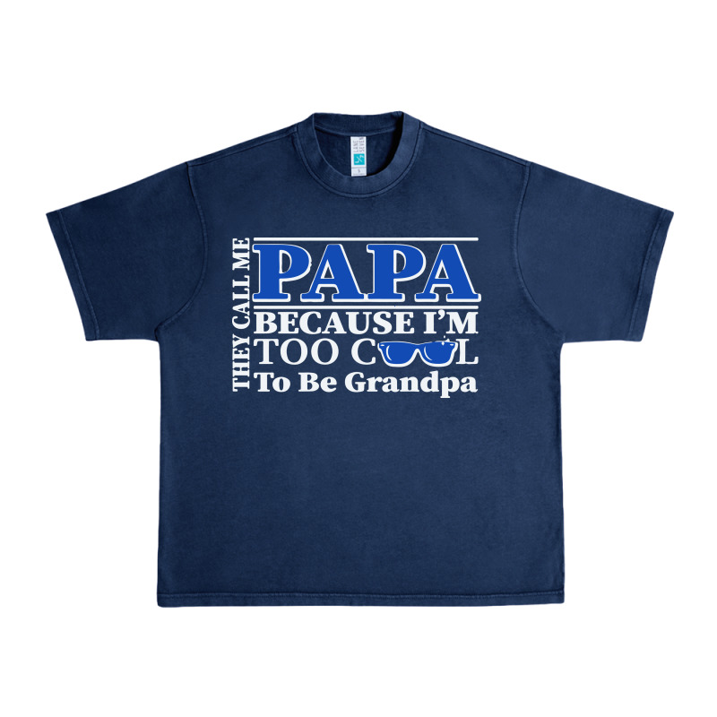They Call Me Papa Because I'm Too Cool To Be Grandpa Urban Heavy Tee by linhVisuals | Teevron