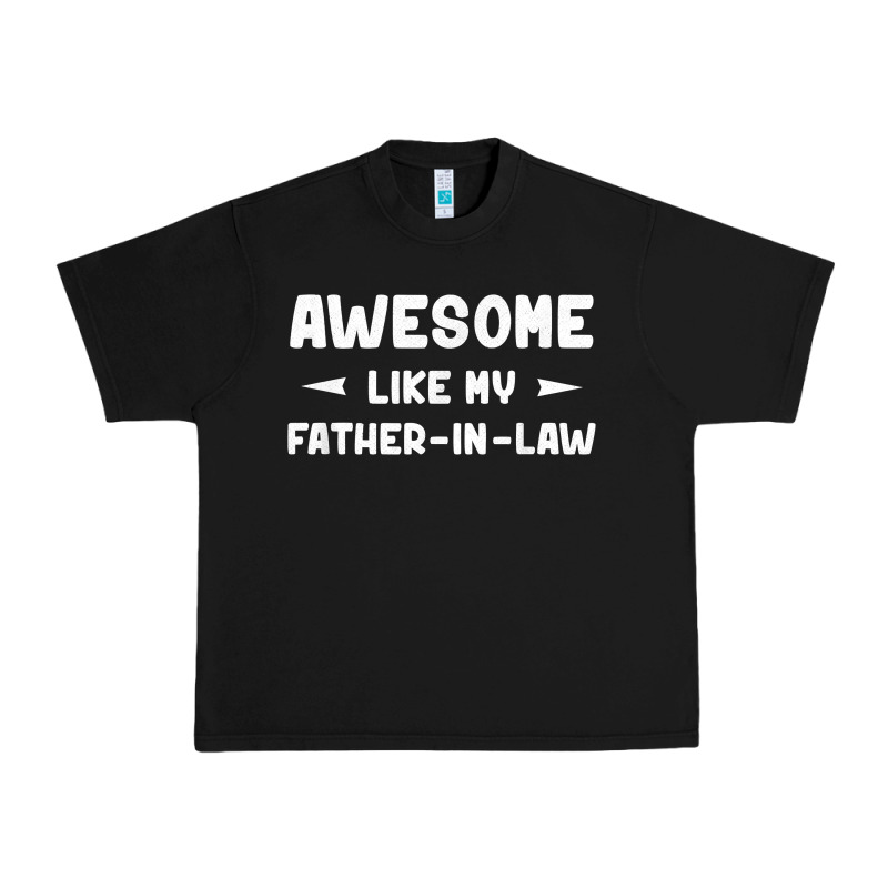Awesome Like My Father In Law Funny Fathers Day Gift Men Wom T Shirt Urban Heavy Tee by linhVisuals | Teevron