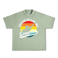 Oil Green youre killing me smalls Urban Heavy Tee - linhVisuals