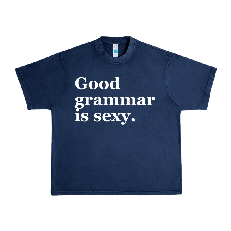 Good Grammar Is Sexy Urban Heavy Tee by linhVisuals | Teevron
