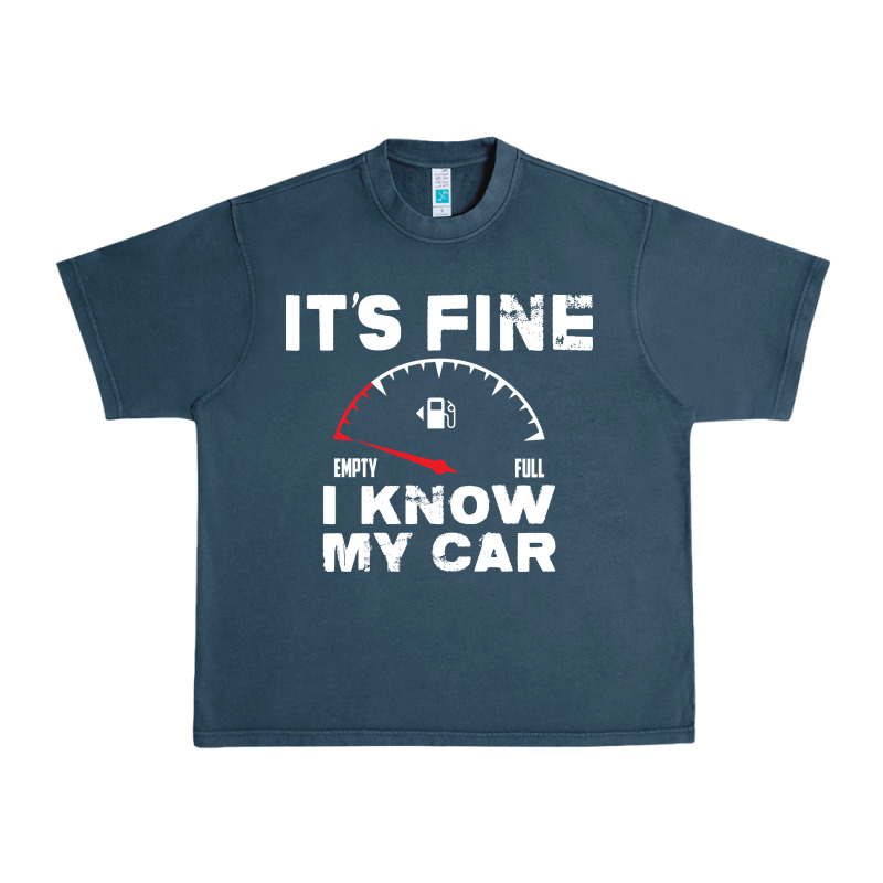 Empty Gas Gauge It’s Fine I Know My Car Low Fuel Joke Urban Heavy Tee by linhVisuals | Teevron