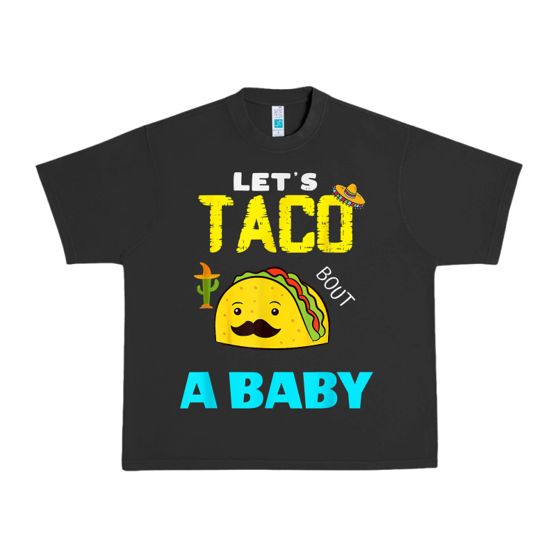 Lets Taco Bout A Baby May,5th Cinco De Mayo Mexican Party T Shirt Urban Heavy Tee by linhVisuals | Teevron