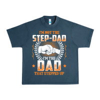 Mens I'm Not The Step Dad I'm The Dad That Stepped Up Father Gift T Sh Urban Heavy Tee | Teevron