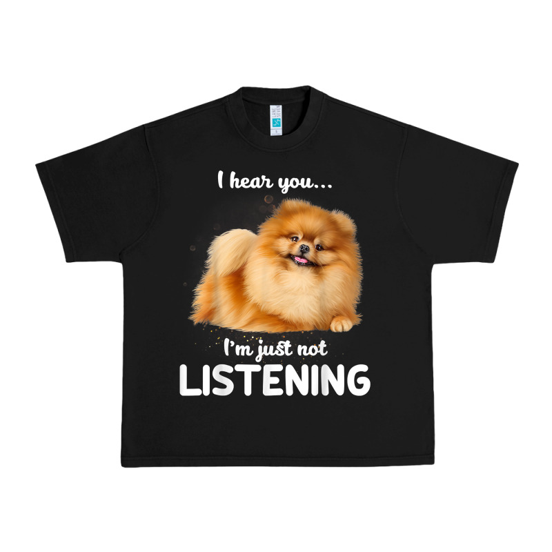 Pomeranian I Hear You Not Listening T Shirt Urban Heavy Tee by linhVisuals | Teevron