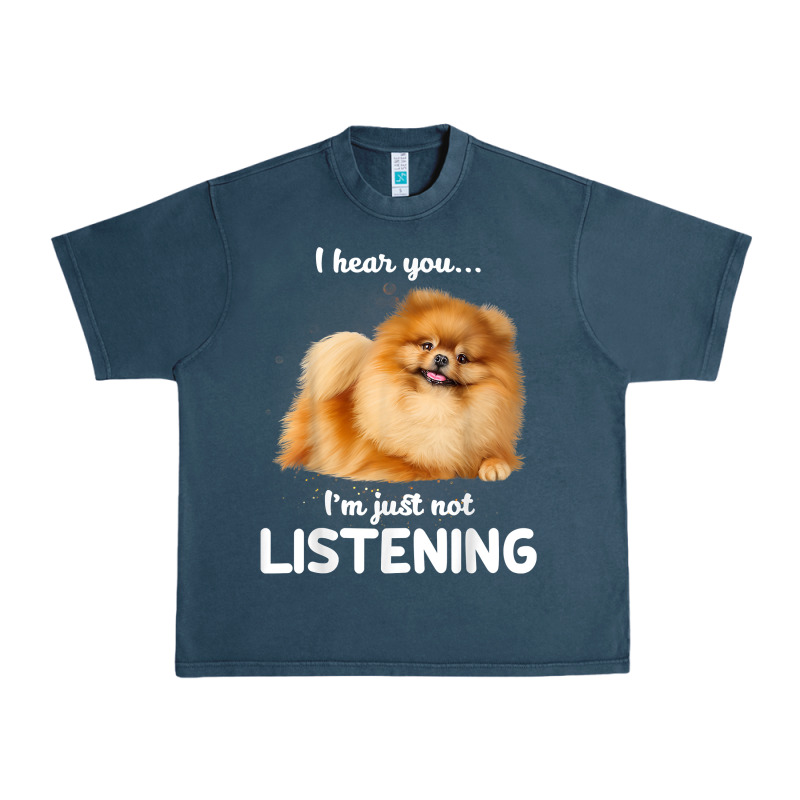 Pomeranian I Hear You Not Listening T Shirt Urban Heavy Tee by linhVisuals | Teevron