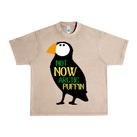 French Oak not now arctic puffin! ,  not now arctic puffin Urban Heavy Tee - linhVisuals