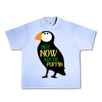 Not Now Arctic Puffin! ,  Not Now Arctic Puffin Urban Heavy Tee | Teevron