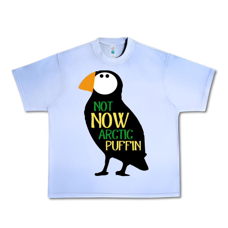 Not Now Arctic Puffin! ,  Not Now Arctic Puffin Urban Heavy Tee by linhVisuals | Teevron