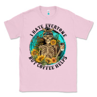 Bubblegum Pink I Hate Everyone But Coffee Helps Classic Tee - FaDigitalArtStudio