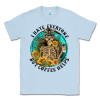 Dusty Blue I Hate Everyone But Coffee Helps Classic Tee - FaDigitalArtStudio
