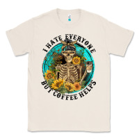 Natural I Hate Everyone But Coffee Helps Classic Tee - FaDigitalArtStudio