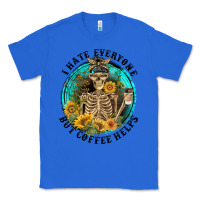 True Royal I Hate Everyone But Coffee Helps Classic Tee - FaDigitalArtStudio