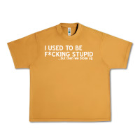 Peanut Butter i used to be f cking stupid Urban Heavy Tee - linhVisuals