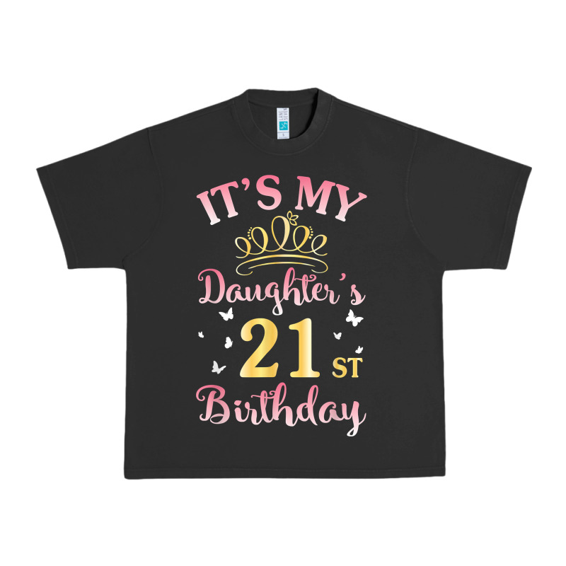 It's My Daughter's 21st Birthday Happy To Her Mommy Daddy T Shirt Urban Heavy Tee by linhVisuals | Teevron