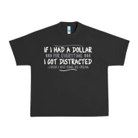Pigment Black if i had a dollar for everytime i got distracted Urban Heavy Tee - linhVisuals