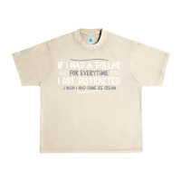 Sandshell if i had a dollar for everytime i got distracted Urban Heavy Tee - linhVisuals