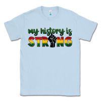 Dusty Blue My history is strong Classic Tee - FaDigitalArtStudio