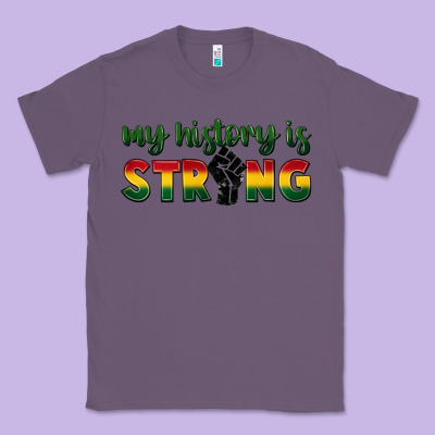 My History Is Strong Classic Tee Designed By Fadigitalartstudio