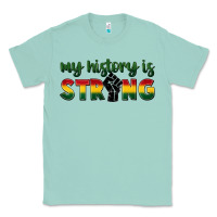 Seafoam My history is strong Classic Tee - FaDigitalArtStudio