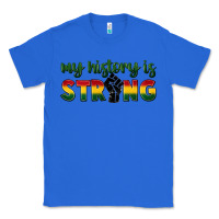 True Royal My history is strong Classic Tee - FaDigitalArtStudio