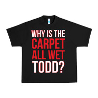Black why is the carpet all wet todd Urban Heavy Tee - linhVisuals