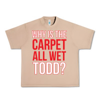 Burro why is the carpet all wet todd Urban Heavy Tee - linhVisuals