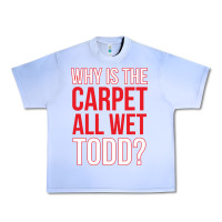 Grape Ice why is the carpet all wet todd Urban Heavy Tee - linhVisuals