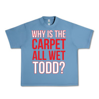 Pebble Blue why is the carpet all wet todd Urban Heavy Tee - linhVisuals
