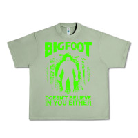 Oil Green bigfoot believer t  shirt bigfoot doesnt believe in you either t  shir Urban Heavy Tee - linhVisuals