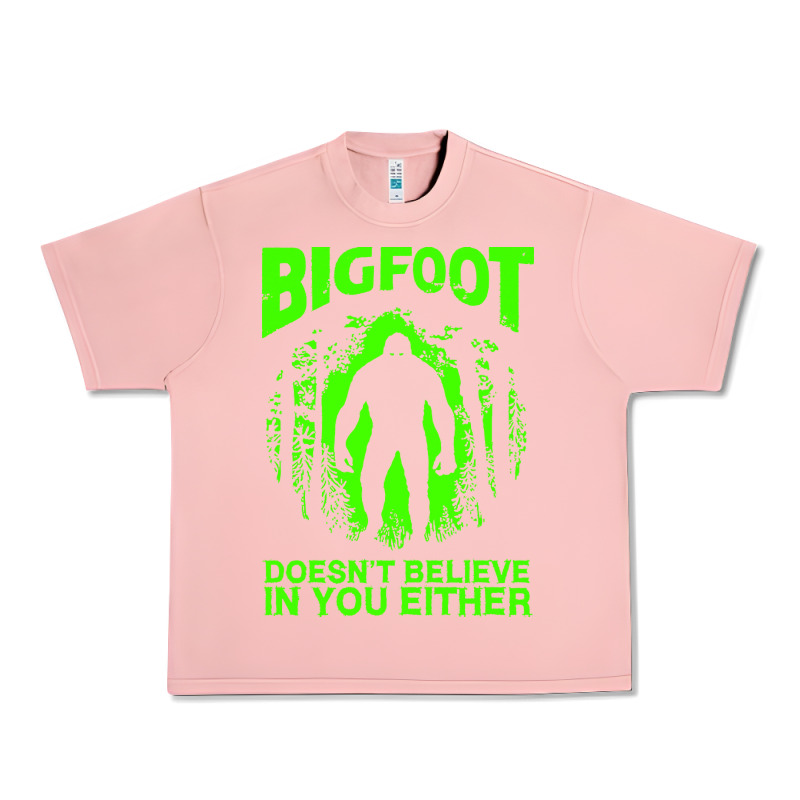 Bigfoot Believer T  Shirt Bigfoot Doesnt Believe In You Either T  Shir Urban Heavy Tee by linhVisuals | Teevron