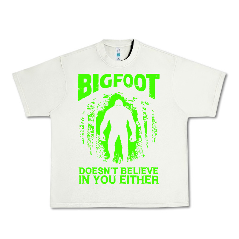 Bigfoot Believer T  Shirt Bigfoot Doesnt Believe In You Either T  Shir Urban Heavy Tee by linhVisuals | Teevron