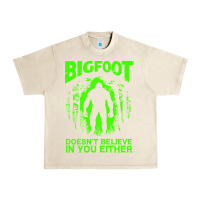 Sandshell bigfoot believer t  shirt bigfoot doesnt believe in you either t  shir Urban Heavy Tee - linhVisuals