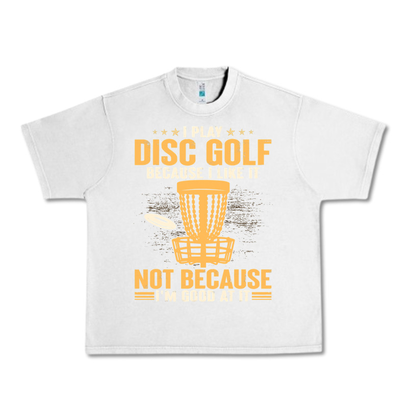 I Play Disc Golf Because I Like It Not Urban Heavy Tee by linhVisuals | Teevron