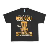 Pigment Black i play disc golf because i like it not Urban Heavy Tee - linhVisuals