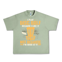 Oil Green i play disc golf because i like it not Urban Heavy Tee - linhVisuals