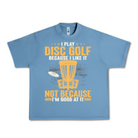 Pebble Blue i play disc golf because i like it not Urban Heavy Tee - linhVisuals