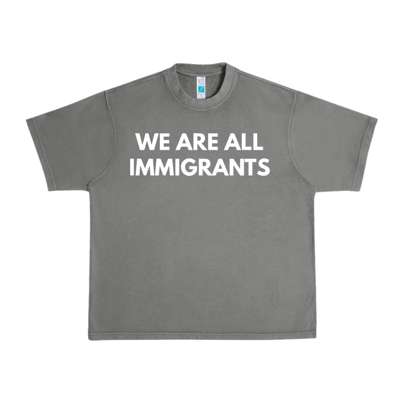We Are All Immigrants Urban Heavy Tee by linhVisuals | Teevron