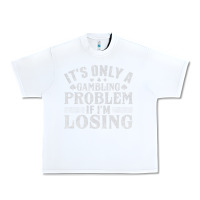 White only a gambling problem if losing Urban Heavy Tee - linhVisuals