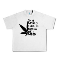Lunar Rock In A World Full Of Roses Be A Weed Urban Heavy Tee - linhVisuals