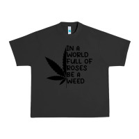 Pigment Black In A World Full Of Roses Be A Weed Urban Heavy Tee - linhVisuals