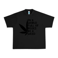 Black In A World Full Of Roses Be A Weed Urban Heavy Tee - linhVisuals