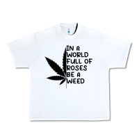 White In A World Full Of Roses Be A Weed Urban Heavy Tee - linhVisuals