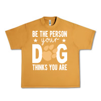 Peanut Butter be the person your dog thinks you are t  shirt be the person your dog Urban Heavy Tee - linhVisuals