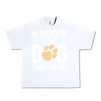 White be the person your dog thinks you are t  shirt be the person your dog Urban Heavy Tee - linhVisuals