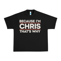 Black because i'm chris that's why sarcastic birthday gifts for chris funny Urban Heavy Tee - linhVisuals