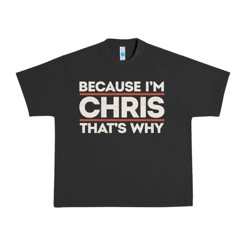 Because I'm Chris That's Why Sarcastic Birthday Gifts For Chris Funny Urban Heavy Tee by linhVisuals | Teevron
