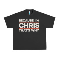 Pigment Black because i'm chris that's why sarcastic birthday gifts for chris funny Urban Heavy Tee - linhVisuals
