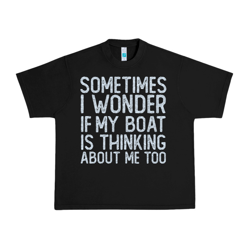 Boating Funny If My Boat Is Thinking About Me Too Funny Pontoon Boat L Urban Heavy Tee by linhVisuals | Teevron