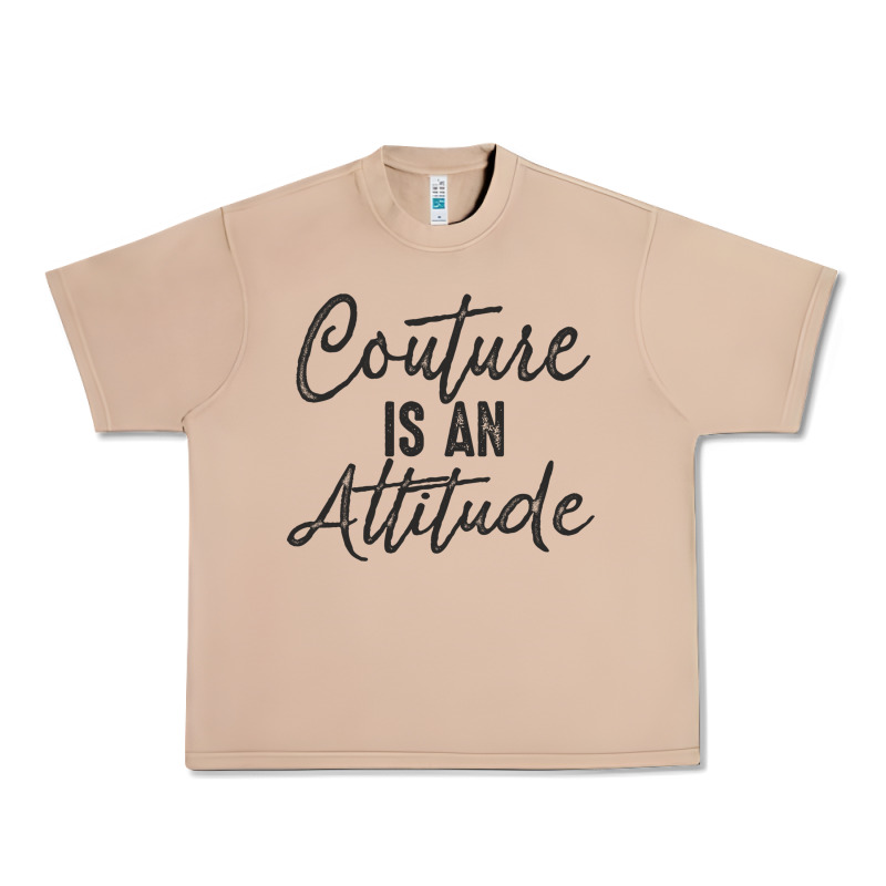 Couture Is An Attitude Inspirational Fashion Quote Cute Lettering Text Urban Heavy Tee by linhVisuals | Teevron