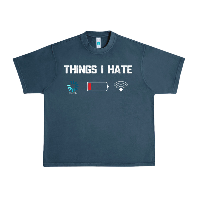 Funny Things I Hate Low Battery And Wifi Connection Urban Heavy Tee by linhVisuals | Teevron